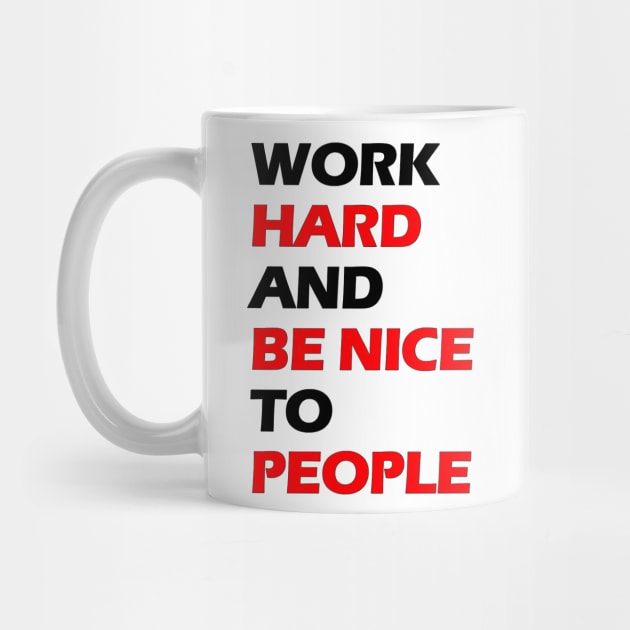 Work hard and be nice to people black letters by NivestaMelo